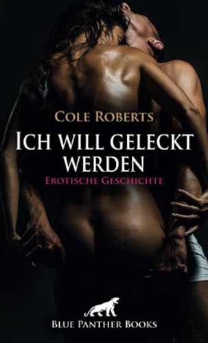 Ich will geleckt werden | Erotische Geschichte + 2 weitere Geschichten: Sei brav und folgsam ... (Love, Passion & Sex) von blue panther books