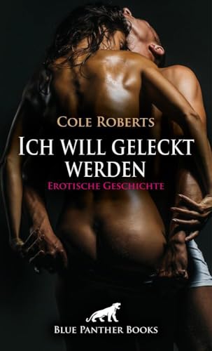 Ich will geleckt werden | Erotische Geschichte + 2 weitere Geschichten: Sei brav und folgsam ... (Love, Passion & Sex) von blue panther books