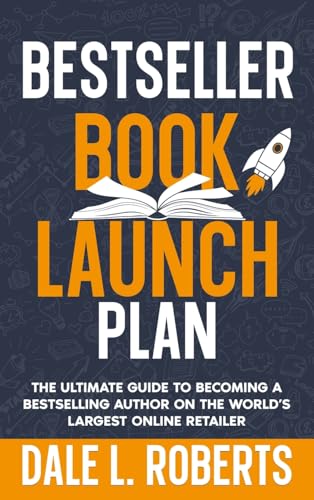 Bestseller Book Launch Plan: The Ultimate Guide to Becoming a Bestselling Author on the World’s Largest Online Retailer (Self-Publishing with Dale, Band 7) von ONE JACKED MONKEY LLC