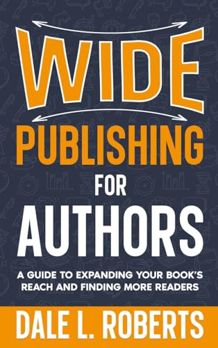 Wide Publishing for Authors: A Guide to Expanding Your Book’s Reach and Finding More Readers (Self-Publishing with Dale, Band 6) von ONE JACKED MONKEY LLC
