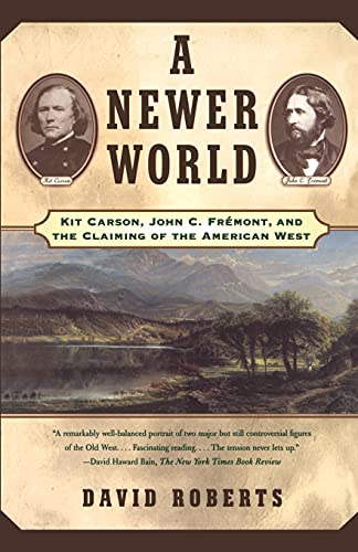 A Newer World: Kit Carson John C Fremont And The Claiming Of The American West von Simon & Schuster