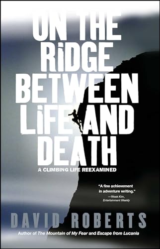 On the Ridge Between Life and Death: A Climbing Life Reexamined von Simon & Schuster