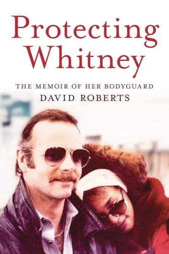 Protecting Whitney: The Memoir of Her Bodyguard von Chicago Review Press