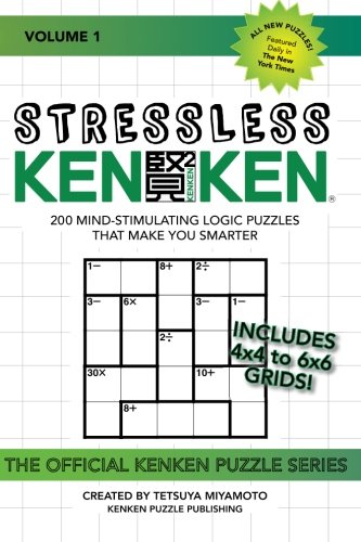 Stressless KenKen: 200 Mind-stimulating Logic Puzzles That Make You Smarter (Official Kenken Puzzle)