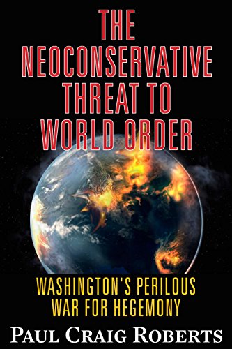 The Neoconservative Threat to World Order: America's Perilous War for Hegemony: Washington's Perilous War for Hegemony
