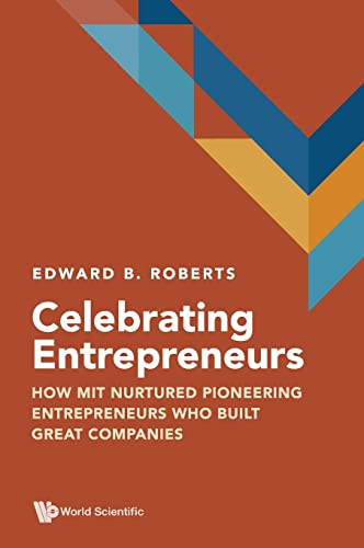 Celebrating Entrepreneurs: How Mit Nurtured Pioneering Entrepreneurs Who Built Great Companies Celebrating Entrepreneurs: How Mit Nurtured Pioneering Entrepreneurs Who Built Great Companies von World Scientific Publishing Company