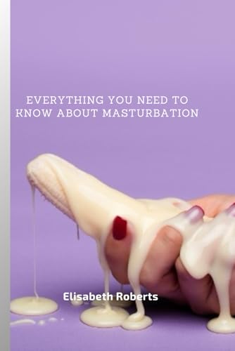 Everything You Need to Know About Masturbation