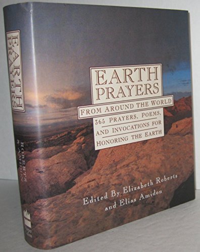 Earth Prayers from Around the World: 365 Prayers, Poems, and Invocations for Honoring the Earth