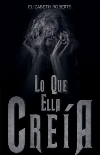 Lo Que Ella Creía von Elizabeth Roberts