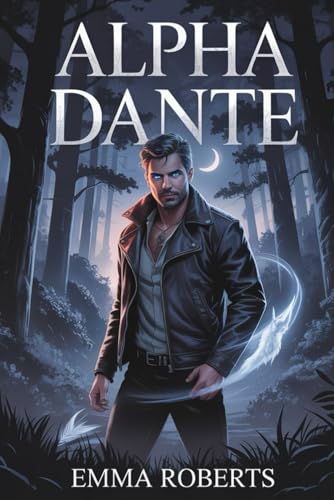 Alpha Dante: An Enemies to Lovers Paranormal Werewolf Romance Novel von Independently published