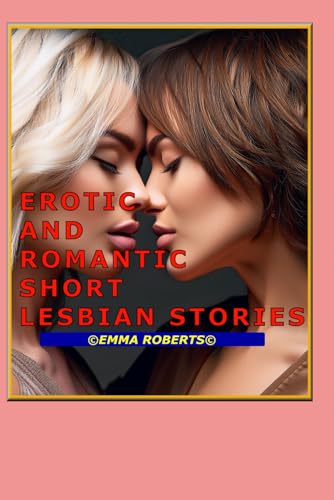 EROTIC AND ROMANCE SHORT LESBIAN STORIES (Hearts Entwined: A Series of Lesbian Love and Romance, Band 1) von Independently published