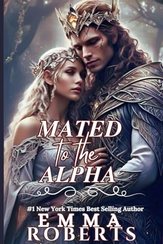Mated To The Alpha: A Paranormal Werewolf Romance Novel (Werewolf Shifter Romance, Band 5) von Independently published