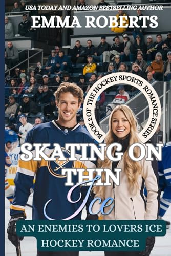 Skating On Thin Ice: An Enemies To Lovers Ice Hockey Romance (The Hockey Sports Romance Series, Band 2) von Independently published