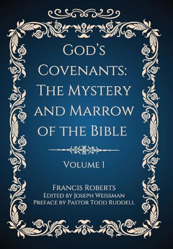 God's Covenants: The Mystery and Marrow of the Bible (Volume 1) von Berith Press