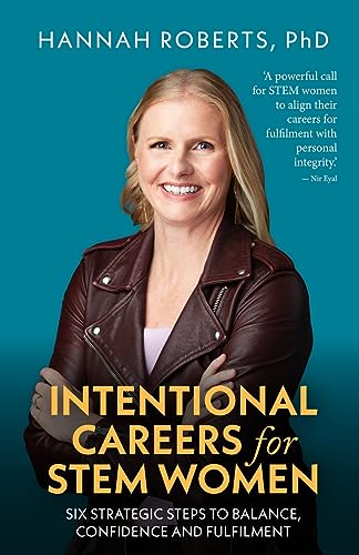 Intentional Careers for STEM Women: Six strategic steps to balance, confidence and fulfilment