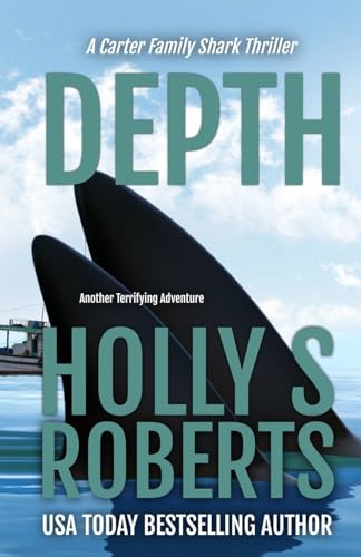 Depth: Another Terrifying Adventure: Another Terrifying Shark Adventure (A Carter Family Shark Thriller, Band 3) von Holly S. Roberts