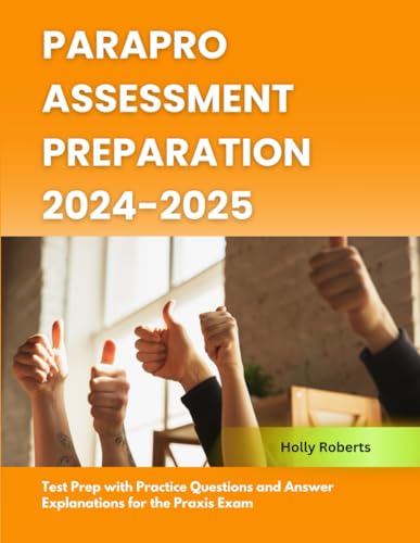 Parapro Assessment Preparation 2024-2025: Test Prep with Practice Questions and Answer Explanations for the Praxis Exam von Independently published