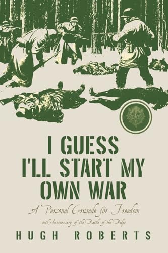 I Guess I'll Start My Own War: A Personal Crusade for Freedom