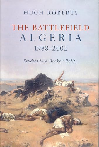The Battlefield: Algeria 1988-2002: Studies in a Broken Polity The Battlefield: Algeria 1988-2002: Studies in a Broken Polity von Verso