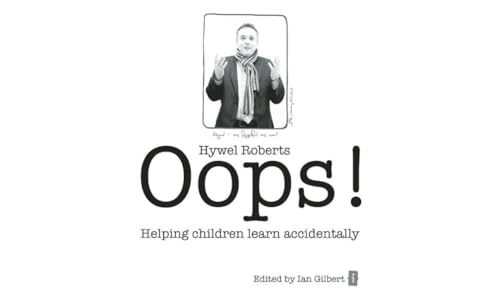 Oops!: Helping Children Learn Accidentally von Independent Thinking Press