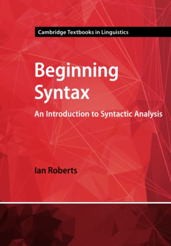 Beginning Syntax: An Introduction to Syntactic Analysis (Cambridge Textbooks in Linguistics) von Cambridge University Press