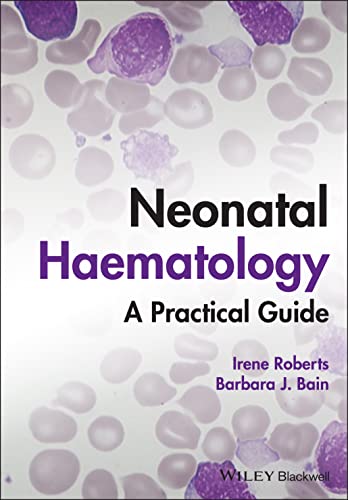 Neonatal Haematology: A Practical Guide von Wiley-Blackwell