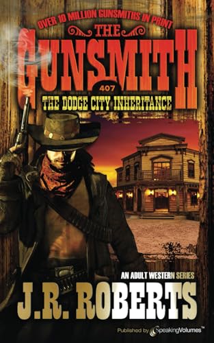 The Dodge City Inheritance (The Gunsmith, Band 407) von Speaking Volumes, LLC