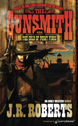 The Gold of Point Pinos (The Gunsmith, Band 408) von Speaking Volumes, LLC