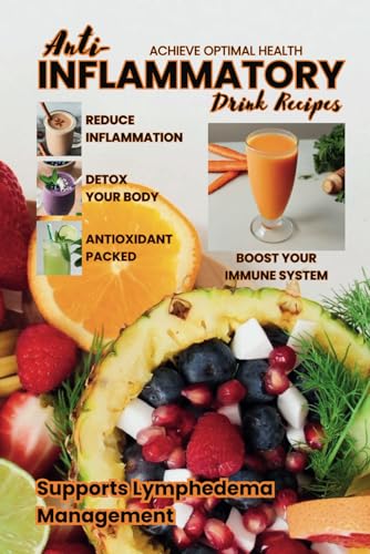 Anti-Inflammatory Drink Recipes: Achieve Optimal Health von Independently published