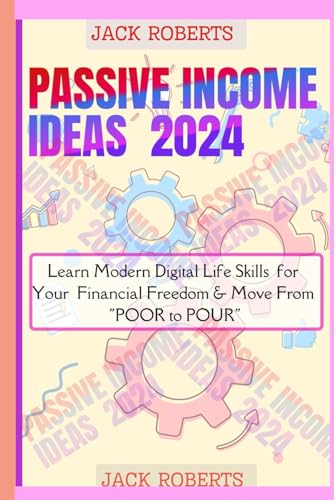 PASSIVE INCOME IDEAS: Transforming Poverty into Abundance: Make Money Right Now Through Modern Digital Life Skills and Move from POOR to POUR von Independently published