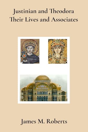 Justinian and Theodora: Their Lives and Associates von True Blue Publishing