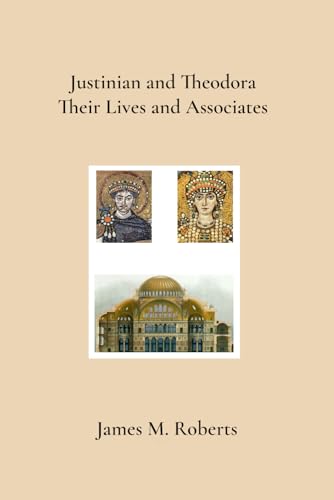 Justinian and Theodora: Their Lives and Associates von True Blue Publishing