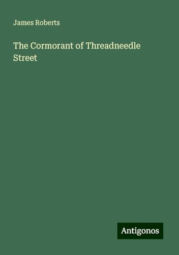 The Cormorant of Threadneedle Street von Antigonos Verlag