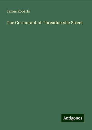 The Cormorant of Threadneedle Street von Antigonos Verlag