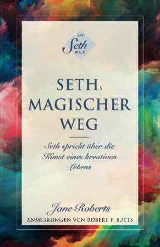 SETHs MAGISCHER WEG: Seth spricht über die Kunst eines kreativen Lebens