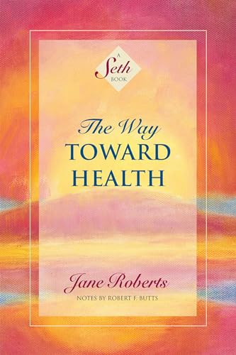 The Way Toward Health: A Seth Book von Amber-Allen Publishing