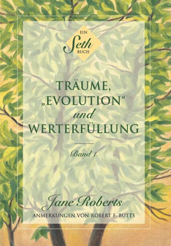 Träume, "Evolution" und Werterfüllung: Band 1 von Seth-Verlag