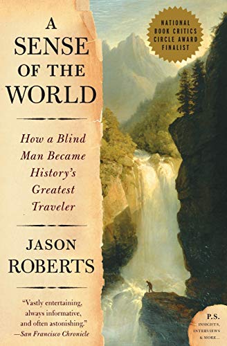A Sense of the World: How a Blind Man Became History's Greatest Traveler (P.S.)