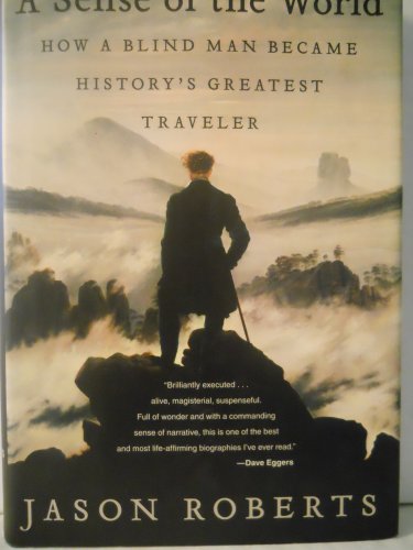 A Sense of the World: How a Blind Man Became History's Greatest Traveler A Sense of the World: How a Blind Man Became History's Greatest Traveler von Harper