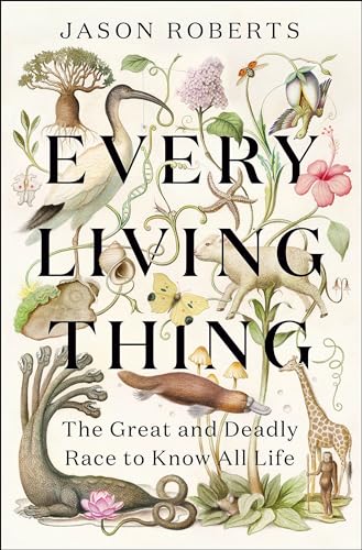 Every Living Thing: The Great and Deadly Race to Know All Life von riverrun