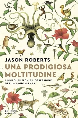 Una prodigiosa moltitudine. Linneo, Buffon e l'ossessione per la conoscenza (Le scie. Nuova serie stranieri) von Mondadori
