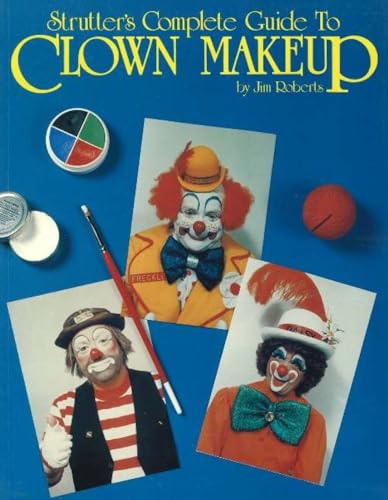 Strutter's Complete Guide to Clown Makeup