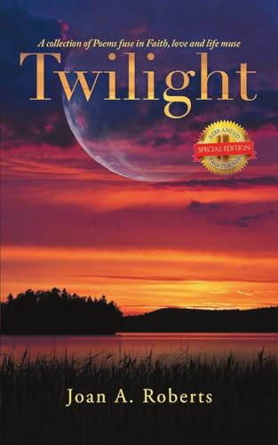 Twilight: A Collection of Poems Fuse in Faith, Love and Life Muse von PageTurner Press and Media