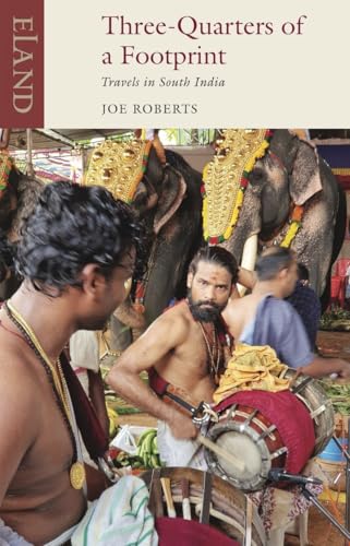Three-quarters of a Footprint: Travels in South India (Eland Classics) von Eland Publishing Ltd