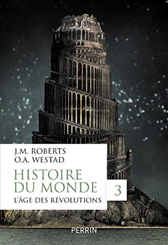 Histoire du monde - tome 3 L'âge des révolutions (3): Volume 3, L'âge des révolutions von Editions Perrin