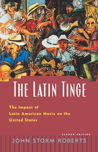 The Latin Tinge: The Impact of Latin American Music on the United States von Oxford University Press, USA