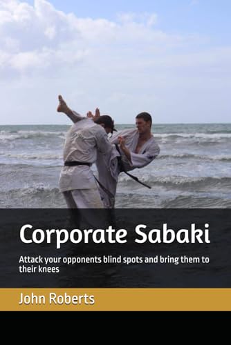 Corporate Sabaki: Attack your opponents blind spots and bring them to their knees Corporate Sabaki: Attack your opponents blind spots and bring them to their knees von Independently published