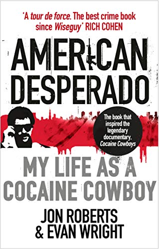 American Desperado: My life as a Cocaine Cowboy von Ebury Press