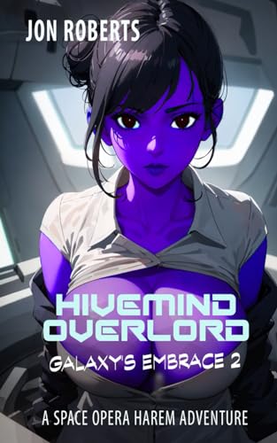 Hivemind Overlord: A Space Opera Harem Adventure (Galaxy's Embrace, Band 2) von Independently published
