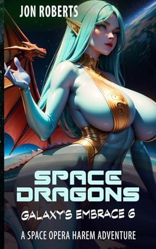 Space Dragons: A Space Opera Harem Adventure (Galaxy's Embrace, Band 6) von Independently published